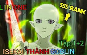 Anime Trùng Sinh Thành Goblin