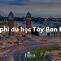 Du Học Ngành Gì Ở Tây Ban Nha Cần Bao Nhiêu Tiền Việt Nam